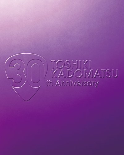TOSHIKI KADOMATSU 30th Anniversary Live 2011.6.25 YOKOHAMA ARENA Blu-ray BVXL-15_1