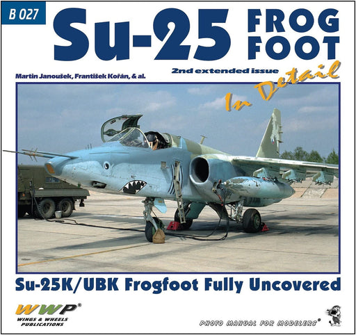 WWP Su-25 Frog Foot in Detail Su-25K/UBK Frogfoot Fully Uncovered (Book) B027_1