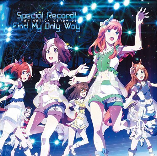 [CD] Uma Musume Pretty Derby ANIMATION DERBY 03 Special Record! Find My Only Way_2
