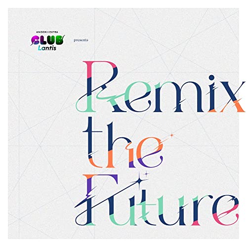 [CD] CLUB Lantis presents Remix the Future ("Anison" + "Extreme Music") NEW_1